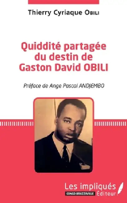 Quiddité partagée du destin de Gaston David OBILI by Thierry Cyriaque Obili