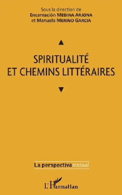 Spiritualité et chemins littéraires by Encarnacion Medina Arjona, Manuela Merino Garcia