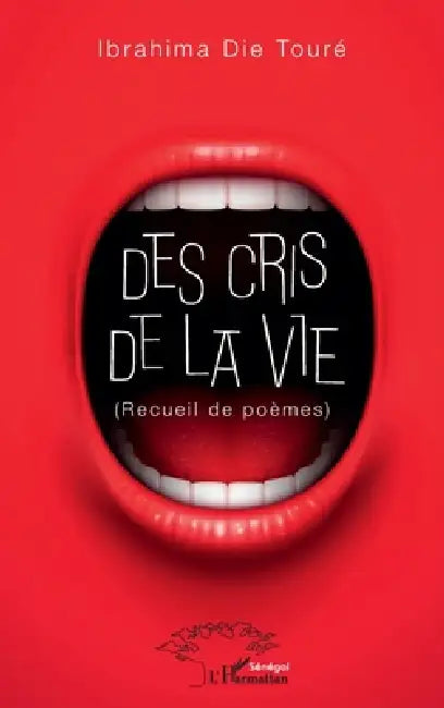 Des cris de la vie: (Recueil de poèmes) by Ibrahima Die Toure