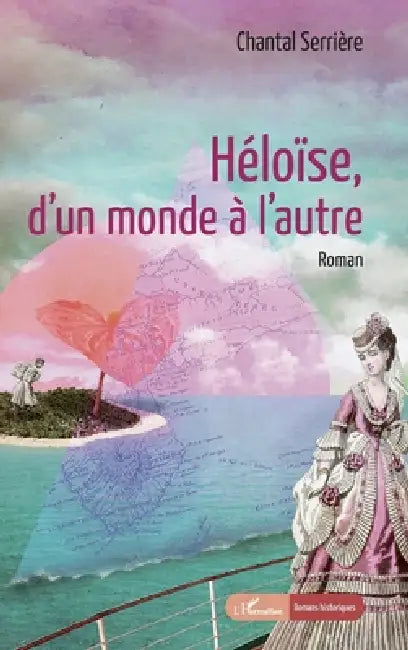 Héloïse, d'un monde à l'autre by Serriere Chantal
