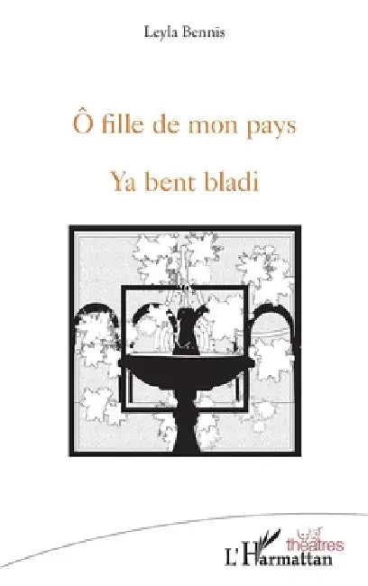 Ô fille de mon pays: Ya bent bladi by Bennis Leyla