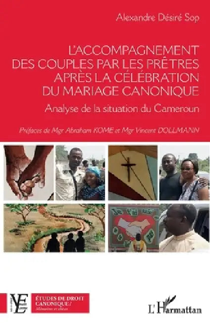 L'accompagnement des couples par les prêtres après la célébration du mariage canonique: Analyse de la situation du Cameroun by Sop Desire Alexandre