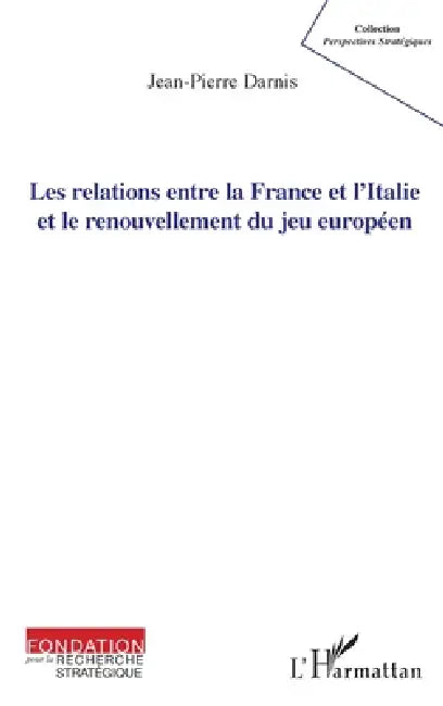 Les relations entre la France et l'Italie et le renouvellement du jeu européen by Jean Pierre Darnis