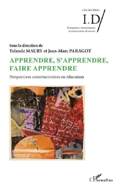 Apprendre, s'apprendre, faire apprendre: Perspectives, constructivistes en éducation by Paragot Jean Marc, Yolande Maury