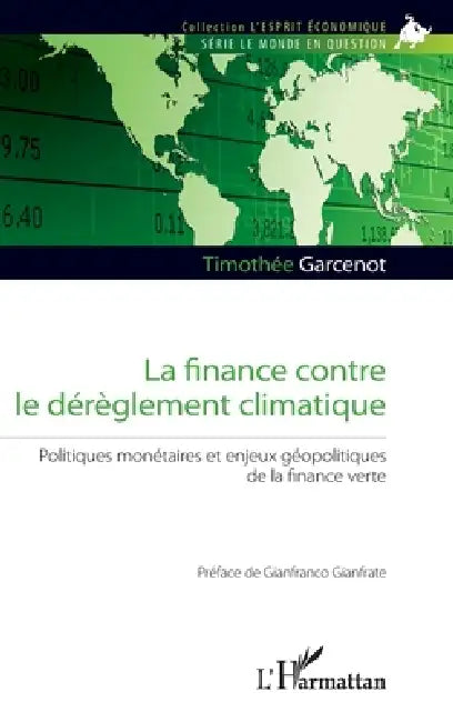 La finance contre le dérèglement climatique: Politiques monétaires et enjeux géopolitiques de la finance verte by Timothee Garcenot