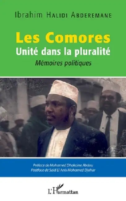 Les Comores: Unité dans la pluralité Mémoire politiques by Ibrahim Halidi Abderemane
