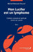 Mon Lucifer est un lymphome: Récit: Combat corporel et spirituel contre un cancer by Michel Edouard Doucet