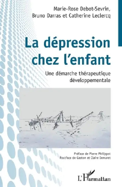 La dépression chez l'enfant: Une démarche thérapeutique développementale by Debot-Sevrin Marie-Rose, Darras Bruno, LeClercq Catherine