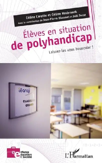 Élèves en situation de polyhandicap: Laissez-les vous bousculer ! by Jean Pierre Blaevoet, Blaevoet Patrick, Joel Decat