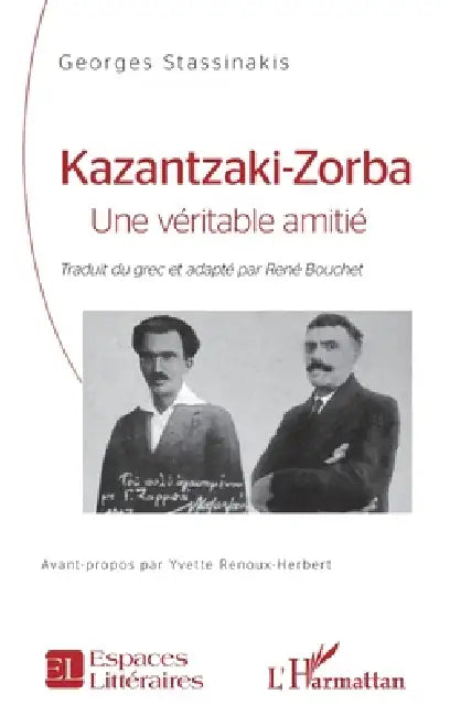 Kazantzaki - Zorba: Une véritable amitié by Georges Stassinakis