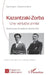 Kazantzaki - Zorba: Une véritable amitié by Georges Stassinakis