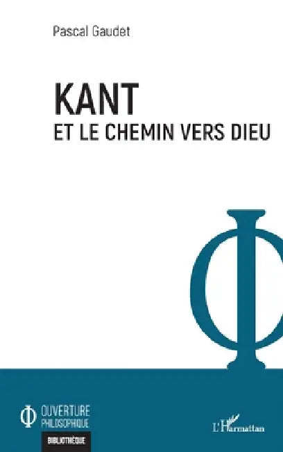 Kant et le chemin vers Dieu by Pascal Gaudet