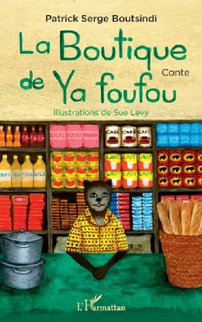 La boutique de Ya foufou by Patrick Serge Boutsindi, Sue Levy