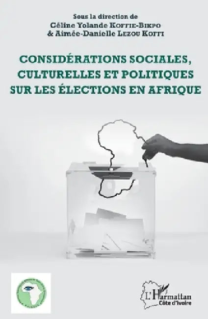 Considérations sociales, culturelles et politiques sur les élections en Afrique by Céline Yolande Koffié-Bikpo, Aimee Danielle Lezou Koffi
