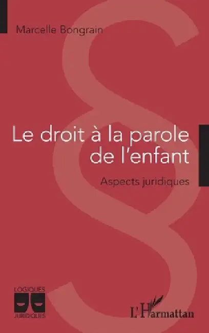 Le droit à la parole de l'enfant: Aspects juridiques by Marcelle Bongrain