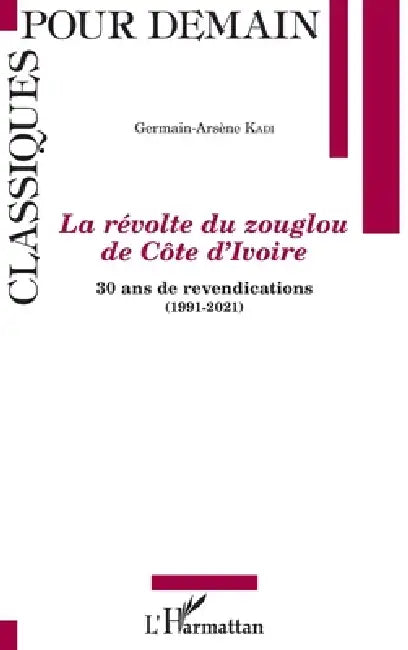 La révolte du zouglou de Côte d'Ivoire: 30 ans de revendications (1991-2021) by Kadi Germain-Arsene