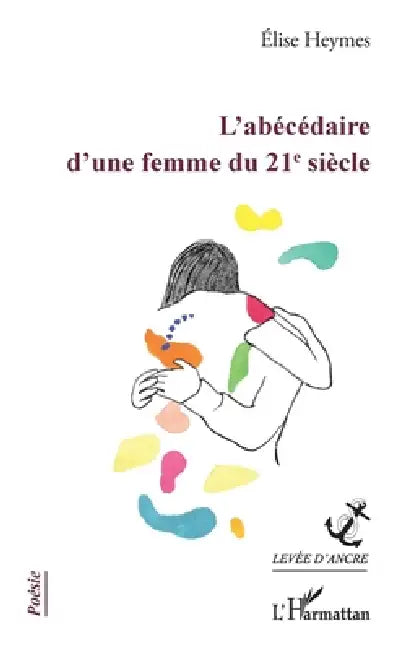 L'abécédaire d'une femme du 21e siècle by Elise Heymes