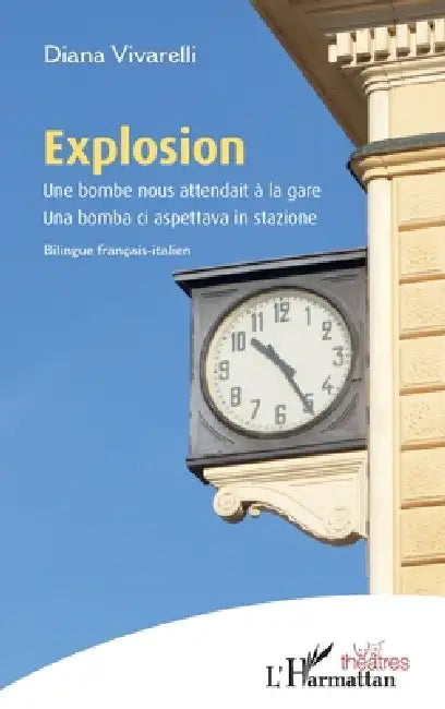 Explosion: Une bombe nous attendait à la gare Una bomba ci aspettava in stazione by Vivarelli Diana