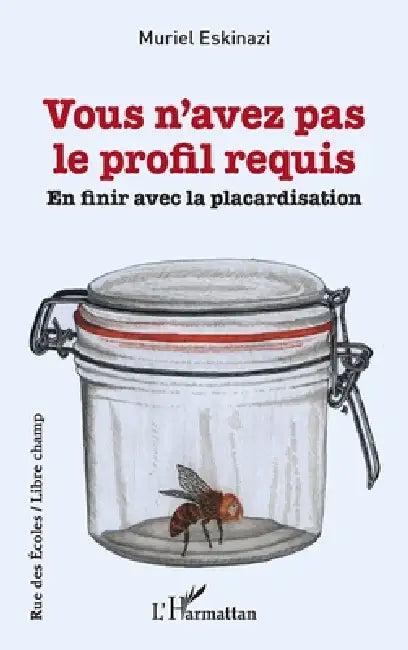 Vous n'avez pas le profil requis: En finir avec la placardisation by Muriel Eskinazi