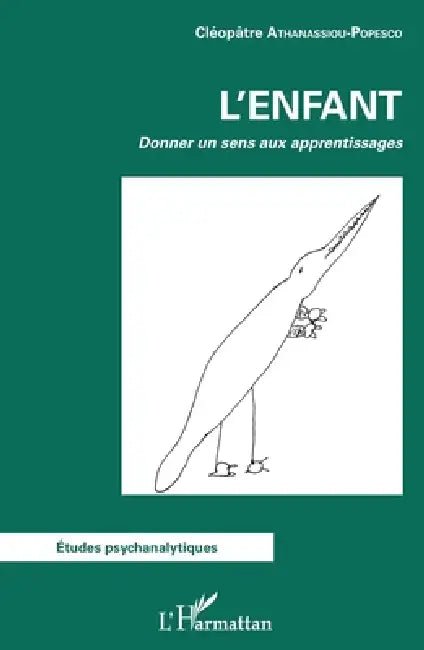 Enfant (L'): Donner un sens aux apprentissages by Cléopâtre Athanassiou-Popesco