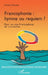 Francophonie: hymne ou requiem ?: Pour un visa francophone de circulation by Farhat Othman