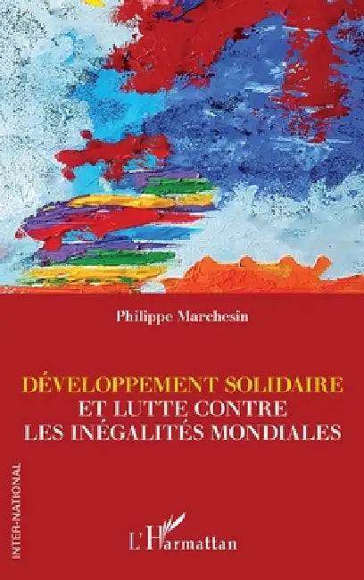 Développement solidaire et lutte contre les inégalités mondiales by Philippe Marchesin