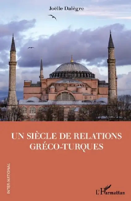 Un siècle de relations gréco-turques by Joëlle Dalègre