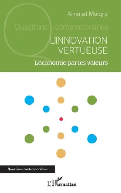 L'innovation vertueuse: L'économie par les valeurs by Arnaud Maigre, Maigre Arnaud