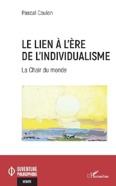 Le lien à l'ère de l'individualisme: La Chair du monde by Coulon Pascal