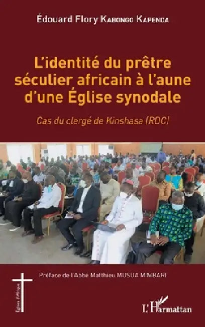 L'identité du prêtre séculier africain à l'aune d'une Église synodale: Cas du clergé de Kinshasa (RDC) by Edouard Flory Kabongo