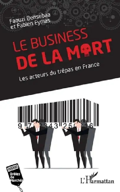 Le business de la mort: Les acteurs du trépas en France by Faouzi Bensebaa, Fabien Eymas