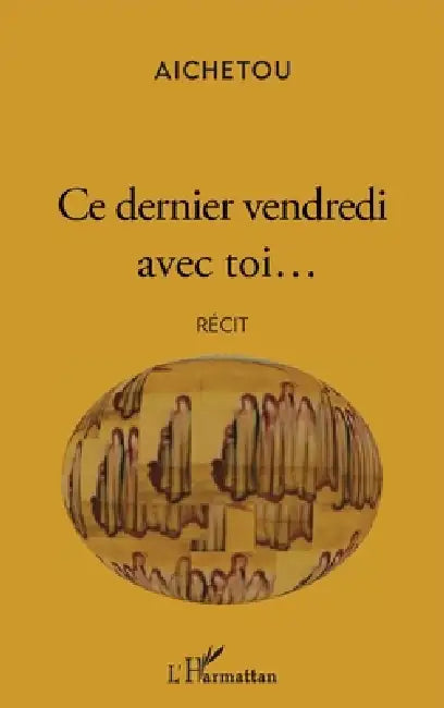 Ce dernier vendredi avec toi... by Aichetou Hadi