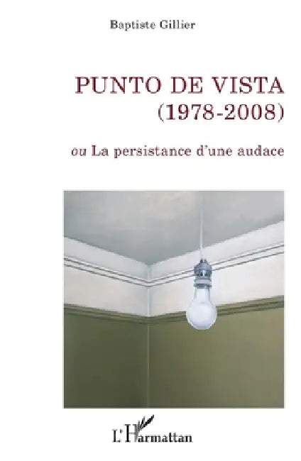 Punto de Vista (1978-2008): Ou La persistance d'une audace by Baptiste Gillier