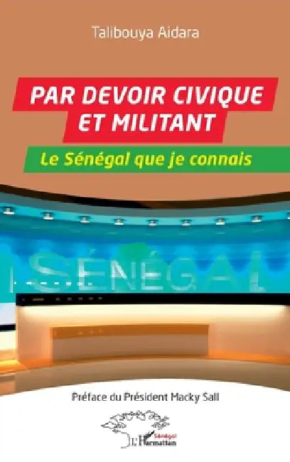 Par devoir civique et militant: Le Sénégal que je connais by Aidara Talibouya