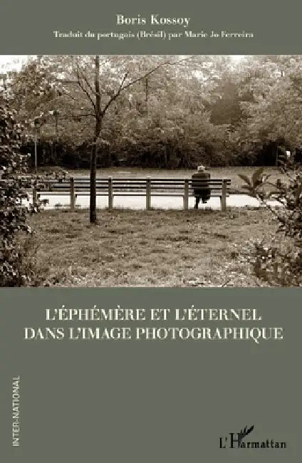 L'éphémère et l'éternel dans l'image photographique by Kossoy Boris
