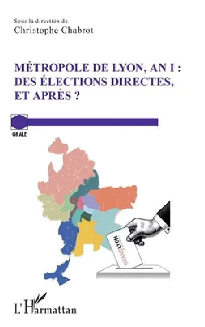 Métropole de Lyon, an I: Des élections directes, et après ? by Chabrot Christophe