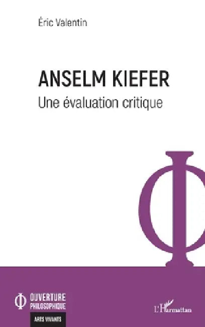 Anselm Kiefer: Une évaluation critique by Eric Valentin