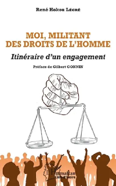 Moi, militant des Droits de l'Homme: Itinéraire d'un engagement by Rene Hokou Legre