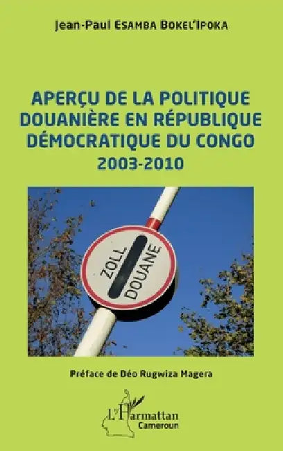 Aperçu de la politique douanière en République démocratique du Congo: 2003-2010 by Esamba Bokel'ipoka Jean Paul