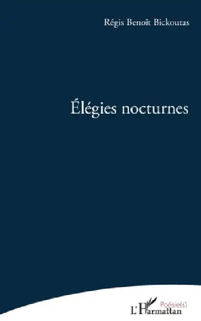Élégies nocturnes by Regis Benoit Bickoutas