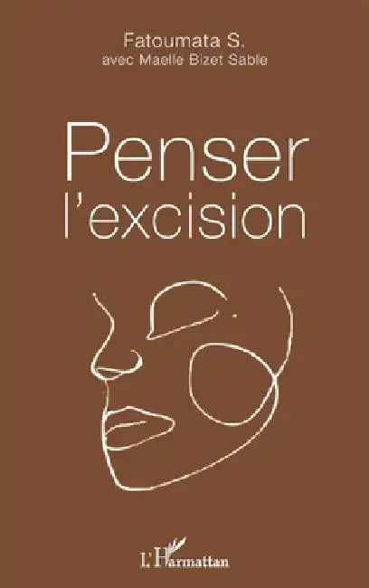 Penser l'excision by Maelle Bizet Sable, Fatoumata Sillah