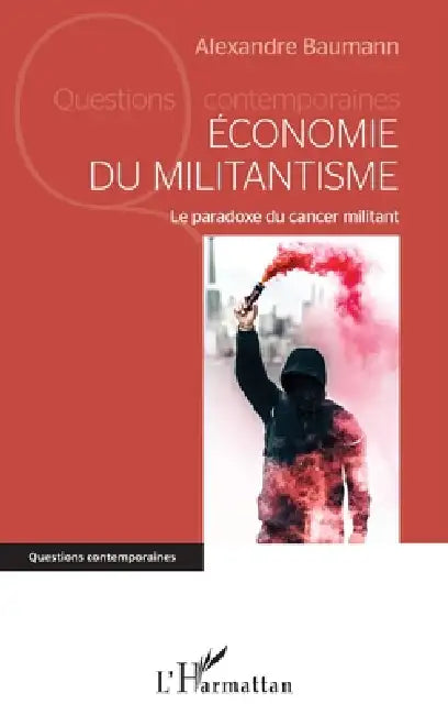 Economie du militantisme: Le paradoxe du cancer militant by Alexandre Baumann