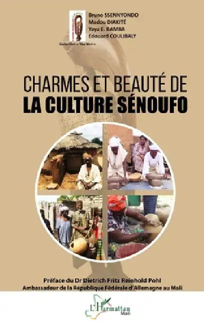 Charmes et beauté de la culture Sénoufo by Diakite Madou, Centre de Recherche Pour La Sauvegard, Bruno Ssennyondo
