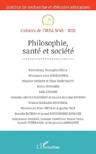 Philosophie santé et société: Cahiers de l'IREA 45 by Alexis Clotaire Némoiby Bassolé