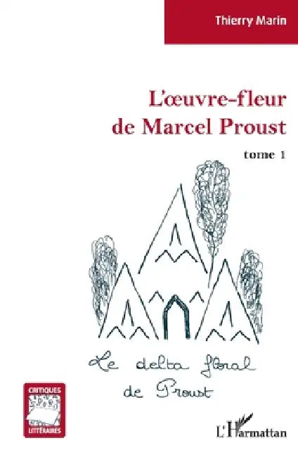 L'oeuvre-fleur de Marcel Proust: tome 1 Le delta floral de Proust by Marin Thierry