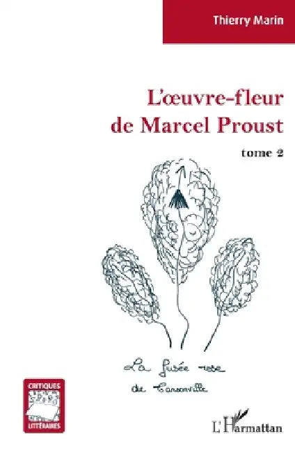 L'oeuvre-fleur de Marcel Proust: tome 2 La fusée rose de Tansonville by Marin Thierry