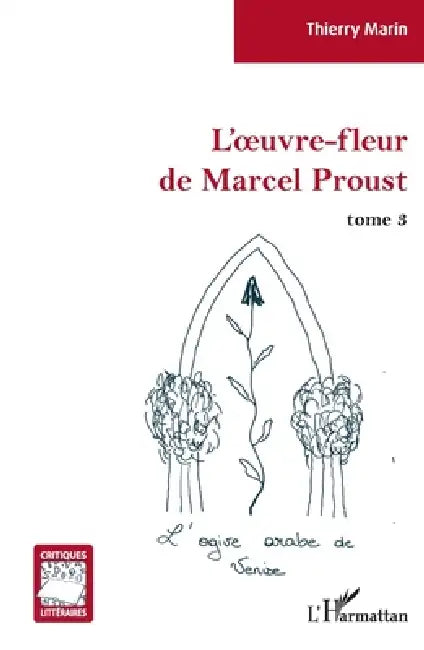 L'oeuvre-fleur de Marcel Proust: tome 3 L'ogive arabe de Venise by Marin Thierry