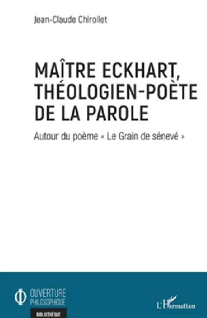 Maître Eckhart, théologien-poète de la parole: Autour du poème "Le Grain de sénevé" by Jean-Claude Chirollet