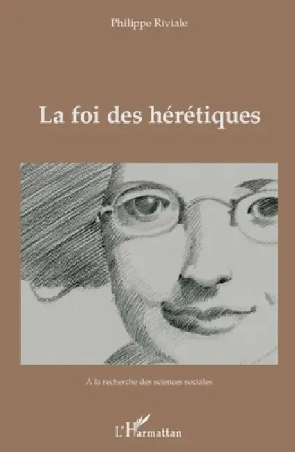 La foi des hérétiques by Philippe Riviale