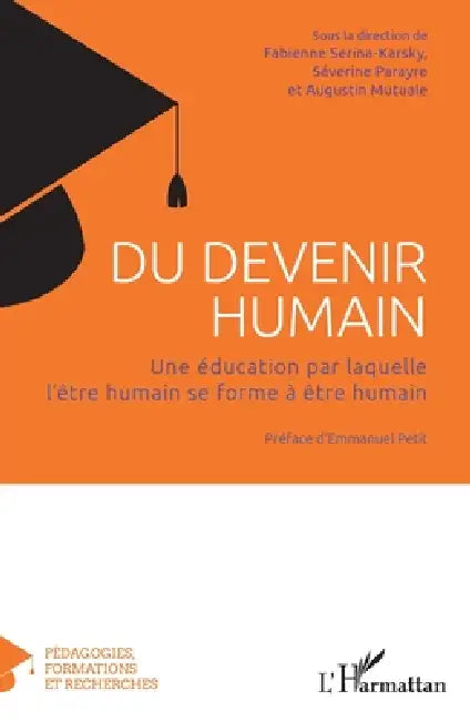 Du devenir humain: Une éducation par laquelle l'être humain se forme à être humain by Séverine Parayre, Augustin Mutuale, Fabienne Serina-Karsky